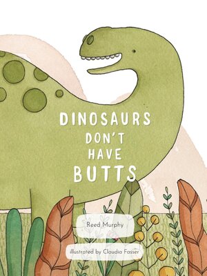 cover image of Dinosaurs Don't Have Butts